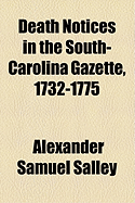 Death Notices in the South-Carolina Gazette, 1732-1775 - Salley, A S