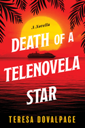 Death of a Telenovela Star: A Novella