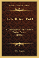 Death of Oscar, Part 1: A Chronicle of the Fianna in Twelve Cantos (1901)