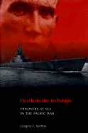 Death of the Hellships: Prisoners at Sea in the Pacific War - Michno, Gregory F