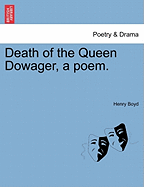 Death of the Queen Dowager, a Poem.