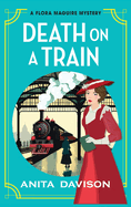 Death on a Train: A page-turning, historical cozy mystery series from Anita Davison