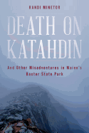 Death on Katahdin: And Other Misadventures in Maine's Baxter State Park
