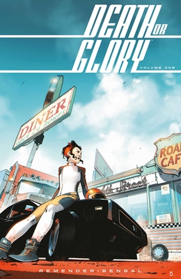 Death or Glory Volume 1: She's Got You - Remender, Rick, and Bengal