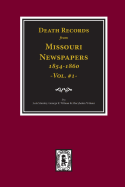 Death Records from Missouri Newspapers, 1854-1860. (Vol. #1)