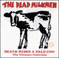 Death Rides a Pale Cow: The Ultimate Collection - The Dead Milkmen