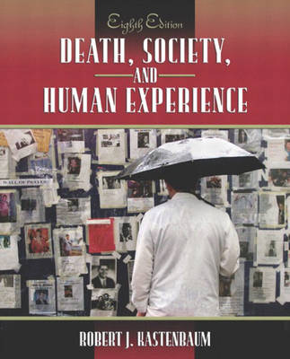 Death, Society, and Human Experience - Kastenbaum, Robert, Professor, PhD, and Kastenbaum, Robert J