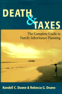 Death & Taxes: The Complete Guide to Family Inheritance Planning - Doane, Randell C, and Doane, Rebecca G