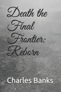 Death the Final Frontier: Reborn