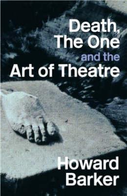 Death, the One and the Art of Theatre - Barker, Howard