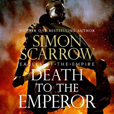 Death to the Emperor: Eagles of the Empire 22 - Scarrow, Simon