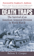 Death Traps: The Survival of an American Armored Division in World War II