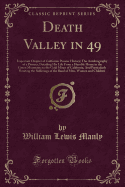 Death Valley in 49: Important Chapter of California Pioneer History; The Autobiography of a Pioneer, Detailing His Life from a Humble Home in the Green Mountains to the Gold Mines of California; And Particularly Reciting the Sufferings of the Band of Men,