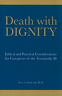 Death with Dignity: Ethical and Practical Considerations for Caregivers of the Terminally Ill
