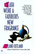 Death Wore a Fabulous New Fragrance - Outland, Orland