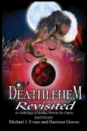 Deathlehem Revisited: An Anthology of Holiday Horrors for Charity