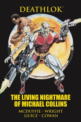 Deathlok: The Living Nightmare of Michael Collins - McDuffie, Dwayne (Text by), and Wright, Gregory (Text by)