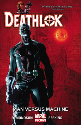 Deathlok, Volume 2: Man Versus Machine - Edmondson, Nathan (Text by)