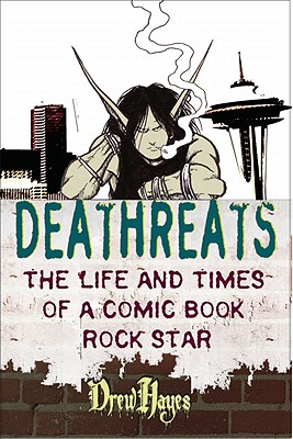 Deathreats: The Life and Times of a Comic Book Rock Star - 