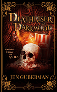 Deathriser of Darkwood: From the Ashes