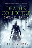 Death's Collector - Sword Hand: A Snarky Sword and Sorcery Novel