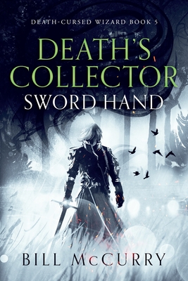 Death's Collector - Sword Hand: A Snarky Sword and Sorcery Novel - McCurry, Bill