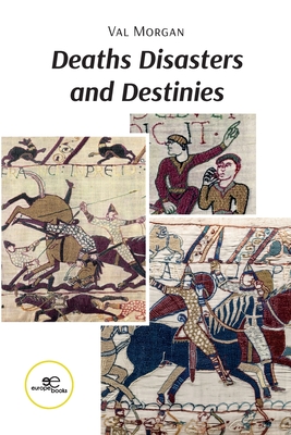 DEATHS DISASTERS AND DESTINIES - Morgan, Val, and Europe Books (Editor)