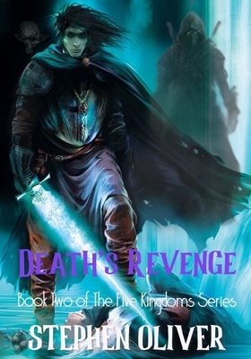 Death's Revenge: Book Two of The Five Kingdoms Series - Oliver, Stephen