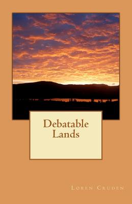 Debatable Lands - Cruden, Gabriel (Photographer), and Cruden, Loren