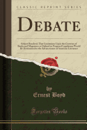 Debate: Subject Resolved, That Limitations Upon the Contents of Books and Magazines as Defined in Proposed Legislation Would Be Detrimental to the Advancement of American Literature (Classic Reprint)