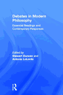 Debates in Modern Philosophy: Essential Readings and Contemporary Responses