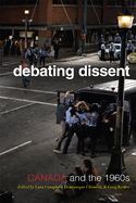 Debating Dissent: Canada and the Sixties