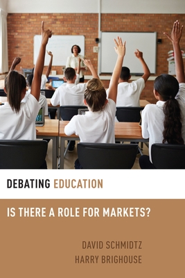 Debating Education: Is There a Role for Markets? - Brighouse, Harry, and Schmidtz, David