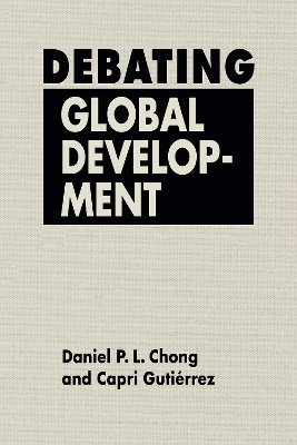 Debating Global Development - Chong, Daniel P.L., and Gutirrez, Capril