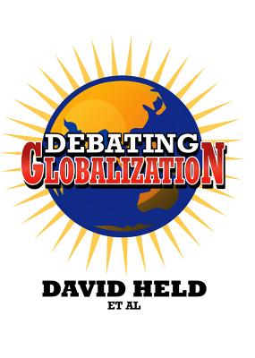 Debating Globalization - Barnett, Anthony (Editor), and Held, David, Prof. (Editor), and Henderson, Casper (Editor)