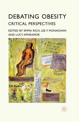 Debating Obesity: Critical Perspectives - Rich, E (Editor), and Monaghan, L F (Editor), and Aphramor, L (Editor)