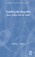 Debating the Drug War: Race, Politics, and the Media