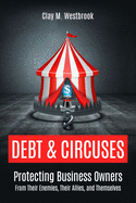 Debt and Circuses: Protecting Business Owners from Their Enemies, Their Allies, and Themselves