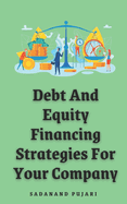 Debt And Equity Financing Strategies For Your Company