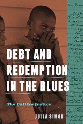 Debt and Redemption in the Blues: The Call for Justice - Simon, Julia