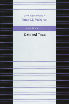 Debt and Taxes - Buchanan, James M, Professor