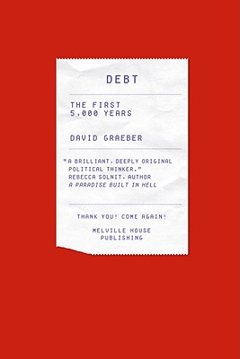Debt: The First 5,000 Years - Graeber, David
