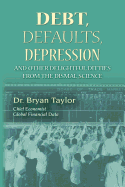 Debts, Defaults, Depression and Other Delightful Ditties from the Dismal Science