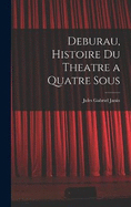 Deburau, Histoire du Theatre a Quatre Sous