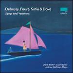 Debussy, Fauré, Satie & Dove: Songs and Vexations