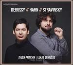 Debussy, Hahn, Stravinsky
