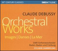 Debussy: Images; La Mer; Danses - Ursula Eisert (harp); SWR Baden-Baden and Freiburg Symphony Orchestra; Sylvain Cambreling (conductor)