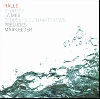 Debussy: La Mer; Preludes - Hall Orchestra; Mark Elder (conductor)