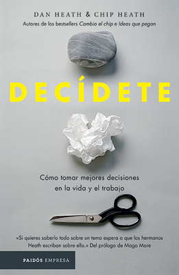 Dec?dete: C?mo Tomar Las Mejores Decisiones En La Vida Y En El Trabajo - Heath, Chip, and Heath, Dan