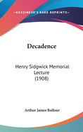 Decadence: Henry Sidgwick Memorial Lecture (1908)